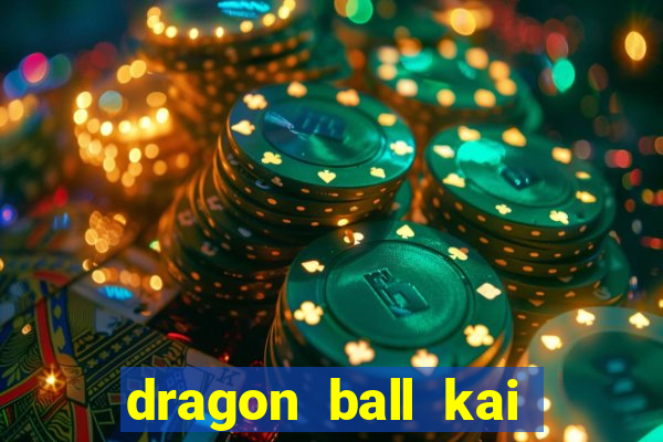 dragon ball kai legendado online